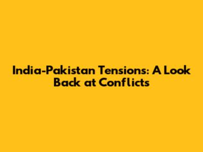 India-Pakistan Tensions: A Look Back at Conflicts