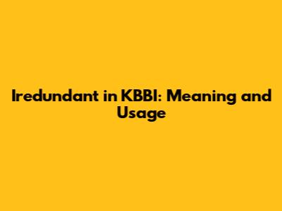 Iredundant in KBBI: Meaning and Usage