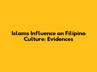 Islam's Influence on Filipino Culture: Evidences