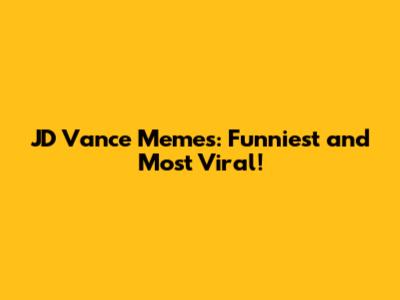 JD Vance Memes: Funniest and Most Viral!