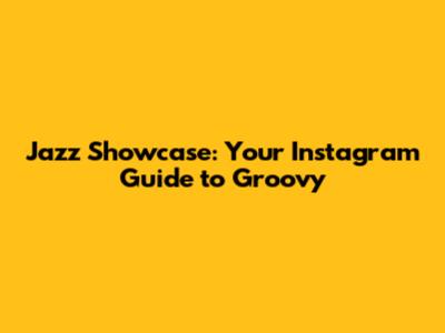 Jazz Showcase: Your Instagram Guide to Groovy
