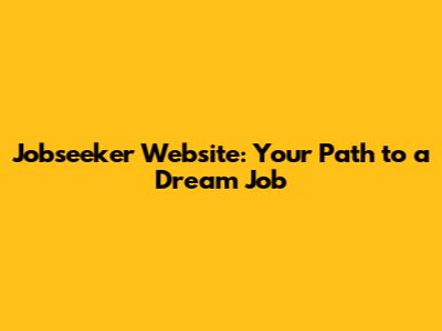 Jobseeker Website: Your Path to a Dream Job