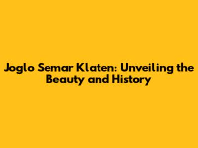 Joglo Semar Klaten: Unveiling the Beauty and History
