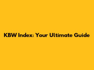 KBW Index: Your Ultimate Guide