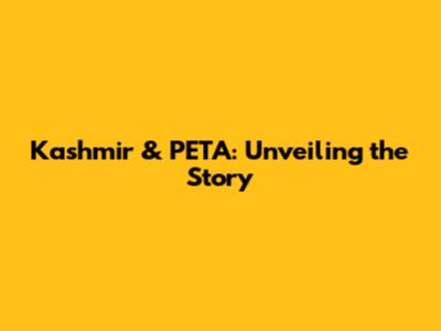 Kashmir & PETA: Unveiling the Story