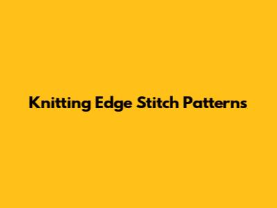 Knitting Edge Stitch Patterns