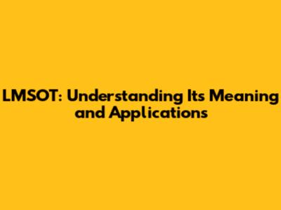 LMSOT: Understanding Its Meaning and Applications