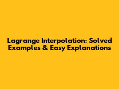 Lagrange Interpolation: Solved Examples & Easy Explanations