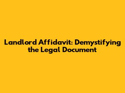 Landlord Affidavit: Demystifying the Legal Document