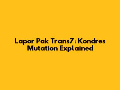 Lapor Pak Trans7: Kondre's Mutation Explained