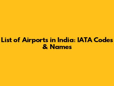 List of Airports in India: IATA Codes & Names