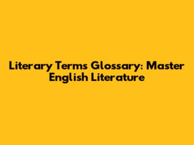 Literary Terms Glossary: Master English Literature