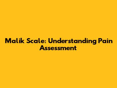 Malik Scale: Understanding Pain Assessment