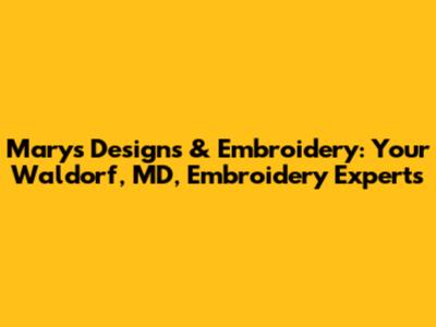 Mary's Designs & Embroidery: Your Waldorf, MD, Embroidery Experts