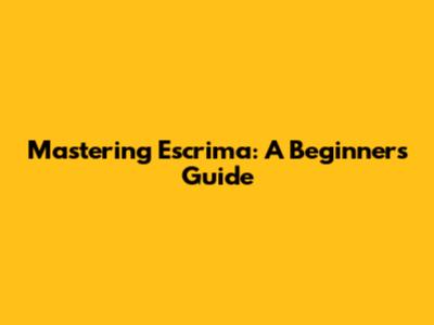 Mastering Escrima: A Beginner's Guide