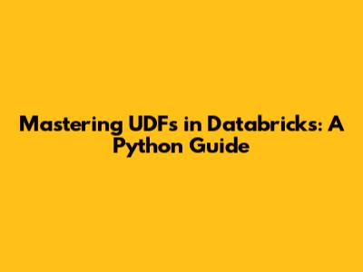 Mastering UDFs in Databricks: A Python Guide