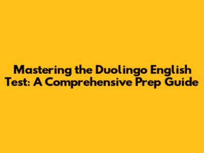 Mastering the Duolingo English Test: A Comprehensive Prep Guide