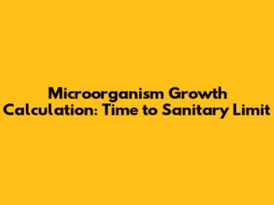 Microorganism Growth Calculation: Time to Sanitary Limit
