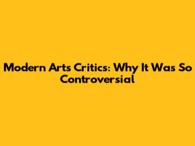 Modern Art's Critics: Why It Was So Controversial