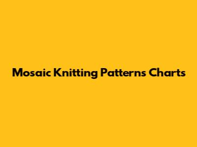Mosaic Knitting Patterns Charts