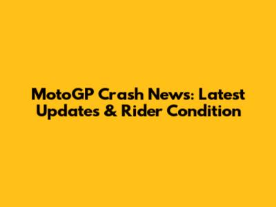 MotoGP Crash News: Latest Updates & Rider Condition