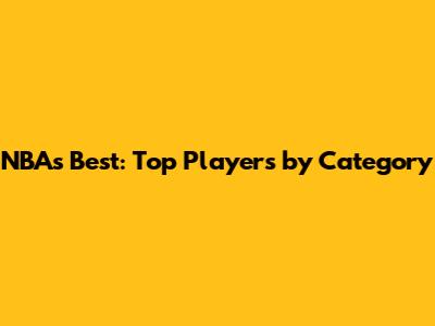 NBA's Best: Top Players by Category