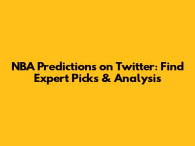 NBA Predictions on Twitter: Find Expert Picks & Analysis