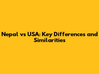 Nepal vs USA: Key Differences and Similarities