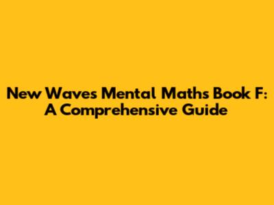 New Waves Mental Maths Book F: A Comprehensive Guide