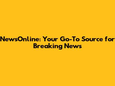 NewsOnline: Your Go-To Source for Breaking News