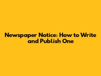 Newspaper Notice: How to Write and Publish One