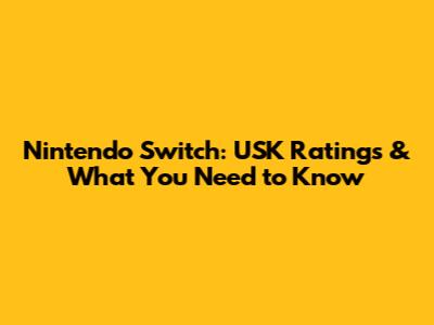 Nintendo Switch: USK Ratings & What You Need to Know