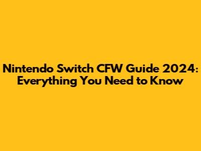 Nintendo Switch CFW Guide 2024: Everything You Need to Know