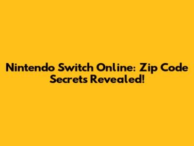 Nintendo Switch Online: Zip Code Secrets Revealed!
