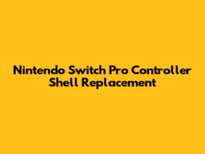 Nintendo Switch Pro Controller Shell Replacement
