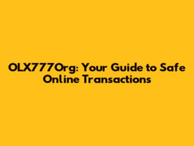 OLX777Org: Your Guide to Safe Online Transactions