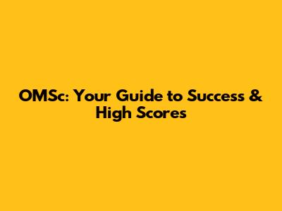OMSc: Your Guide to Success & High Scores