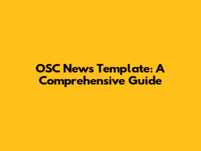 OSC News Template: A Comprehensive Guide