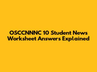 OSCCNNNC 10 Student News Worksheet Answers Explained