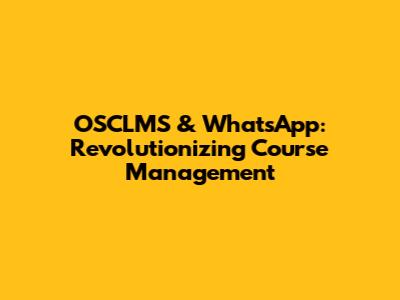 OSCLMS & WhatsApp: Revolutionizing Course Management