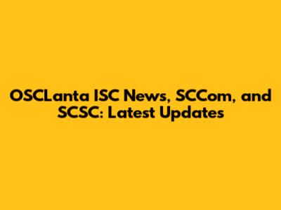 OSCLanta ISC News, SCCom, and SCSC: Latest Updates