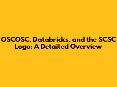OSCOSC, Databricks, and the SCSC Logo: A Detailed Overview