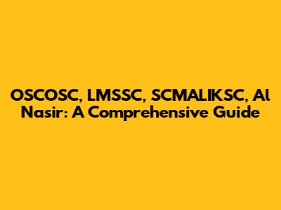 OSCOSC, LMSSC, SCMALIKSC, Al Nasir: A Comprehensive Guide