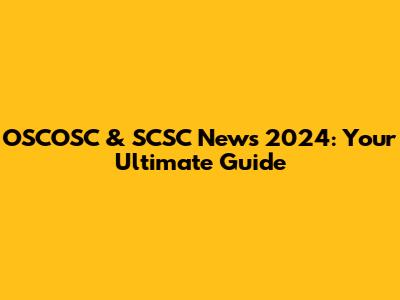 OSCOSC & SCSC News 2024: Your Ultimate Guide