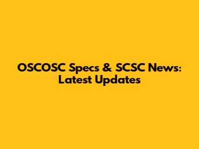 OSCOSC Specs & SCSC News: Latest Updates