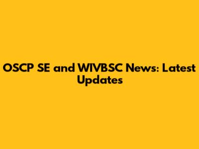 OSCP SE and WIVBSC News: Latest Updates