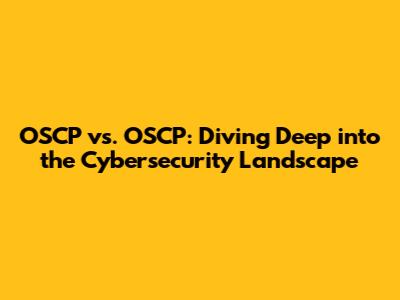 OSCP vs. OSCP: Diving Deep into the Cybersecurity Landscape