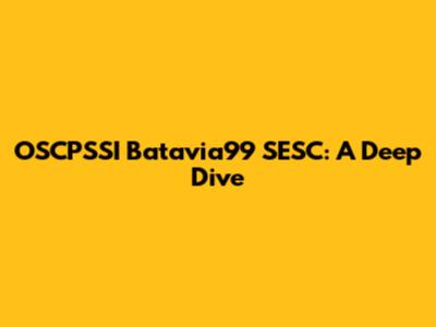 OSCPSSI Batavia99 SESC: A Deep Dive
