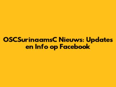 OSCSurinaamsC Nieuws: Updates en Info op Facebook