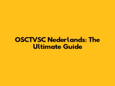 OSCTVSC Nederlands: The Ultimate Guide